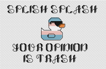 Splish Splash Your Opinion Is Trash - Gay, Trans, Traditional