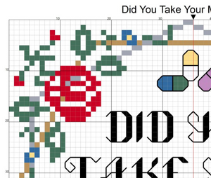 Did You Take Your Meds Today? Cross Stitch Pattern