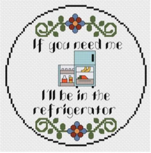 If You Need Me I'll Be In The Refrigerator - PDF Cross Stitch Pattern