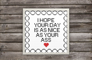 I Hope Your Day Is As Nice As Your Ass